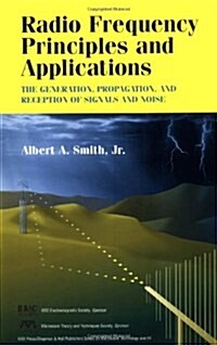 Radio Frequency Principles and Applications: The Generation, Propagation, and Reception of Signals and Noise (Hardcover)