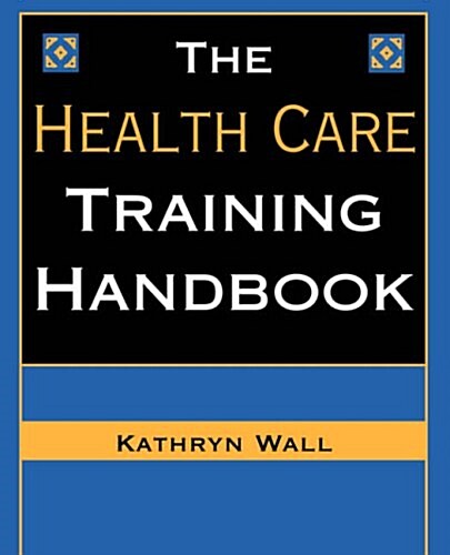 The Health Care Training Handbook (Paperback)