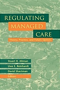 Regulating Managed Care: Theory, Practice, and Future Options (Hardcover)