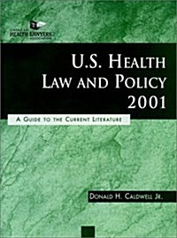 U.S. Health Law and Policy 2001: A Guide to the Current Literature (Paperback, 2, 2001)
