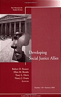 Developing Social Justice Allies: New Directions for Student Services, Number 110 (Paperback)