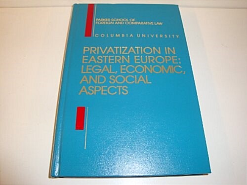 Privatization in Eastern Europe: Legal, Economic and Social Aspects (Hardcover)