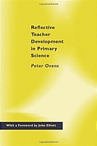 Reflective Teacher Development in Primary Science (Paperback)