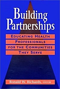 Building Partnerships: Educating Health Professionals for the Communities They Serve (Hardcover)