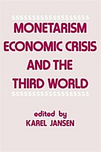 Monetarism, Economic Crisis and the Third World (Paperback)