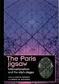 The Paris Jigsaw : Internationalism and the Citys Stages (Paperback)