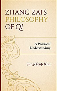 Zhang Zais Philosophy of Qi: A Practical Understanding (Hardcover)