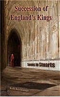 Succession of Englands Kings: Saxons to Stuarts (Hardcover)