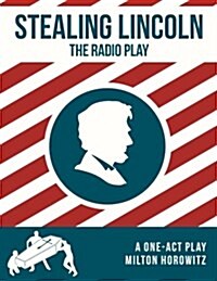 Stealing Lincoln: The Radio Play (Paperback)