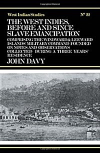 The West Indies Before and Since Slave Emancipation : Comprising the Windward and Leeward Islands Military Command..... (Hardcover)