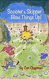Scooter & Skipper Blow Things Up! (Paperback)