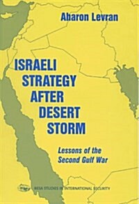 Israeli Strategy After Desert Storm : Lessons of the Second Gulf War (Paperback)