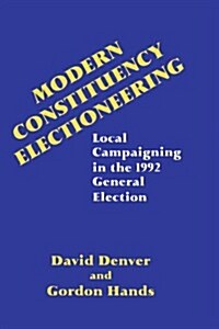 Modern Constituency Electioneering : Local Campaigning in the 1992 General Election (Paperback)