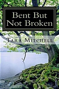 Bent But Not Broken (Paperback)