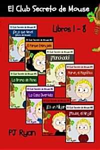 El Club Secreto de Mouse Libros 1-8: Historias Divertidas para los Ni?s Entre 9-12 A?s (Paperback)