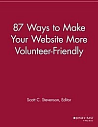 87 Ways to Make Your Website More Volunteer Friendly (Paperback)