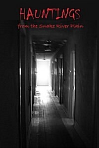 Hauntings from the Snake River Plain (Paperback)