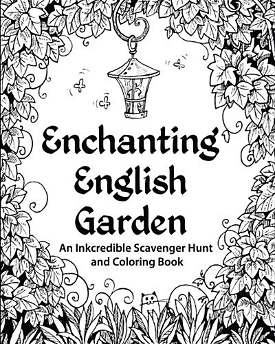 Enchanting English Garden: An Inkcredible Scavenger Hunt and Coloring Book (Paperback)