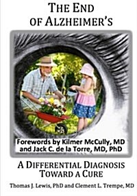 The End of Alzheimers?: A Differential Diagnosis Toward a Cure. (Paperback)