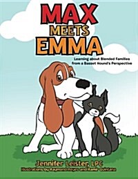 Max Meets Emma Learning about Blended Families from a Basset Hounds Perspective (Paperback)