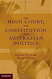 The High Court, the Constitution and Australian Politics (Hardcover)
