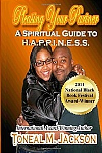 Pleasing Your Partner: A Spiritual Guide to H.A.P.P.I.N.E.S.S. (Paperback)