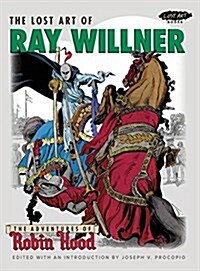 The Lost Art of Ray Willner: The Adventures of Robin Hood (Hardcover)