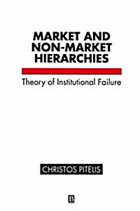 Market and Non-Market Hierarchies : Theory of Institutional Failure (Paperback)