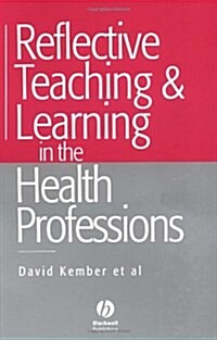 Reflective Teaching and Learning in the Health Professions : Action Research in Professional Education (Paperback)