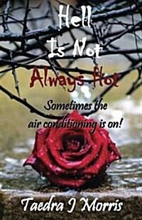 Hell Is Not Always Hot: Sometimes the Air Conditioning Is On!! (Paperback)