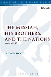 [중고] The Messiah, His Brothers, and the Nations: (Matthew 1.1-17) (Paperback)