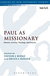 Paul as Missionary : Identity, Activity, Theology, and Practice (Paperback)