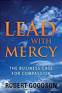 Lead with Mercy: The Business Case for Compassion (Paperback)