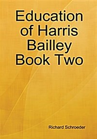 Education of Harris Bailley Book Two (Hardcover)