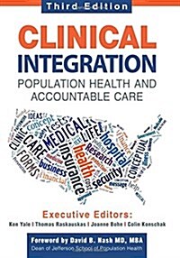 Clinical Integration. Population Health and Accountable Care, Third Edition (Paperback)