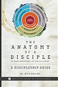 The Anatomy of a Disciple: A Discipleship Guide (Paperback)