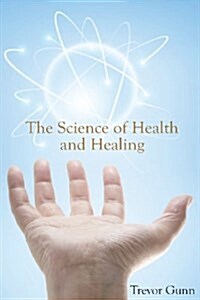 The Science of Health & Healing (Paperback)