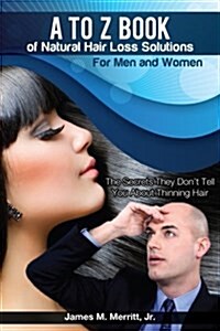 A to Z Book of Natural Hair Loss Solutions (Paperback)