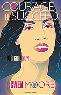 Courage to Succeed: Big Girl Now (Paperback)