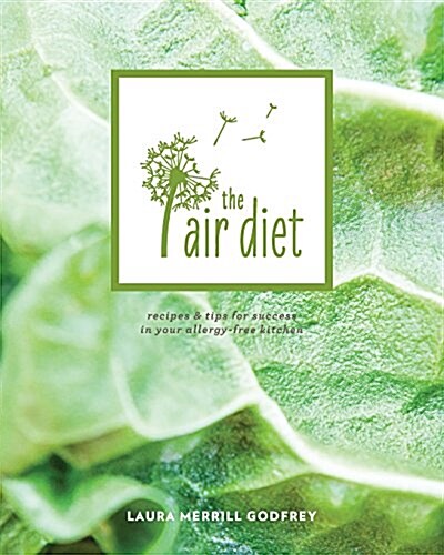 The Air Diet: Recipes & Tips for Success in Your Allergy-Free Kitchen (Paperback)