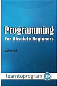 Programming for Absolute Beginners (Paperback)