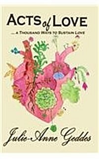 Acts of Love ...a Thousand Ways to Sustain Love! (Paperback)