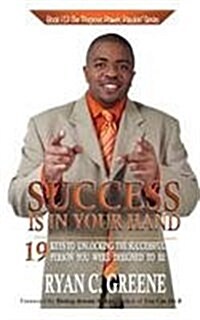 Success Is in Your Hand: 19 Keys to Unlocking the Successful Person You Were Designed to Be (Paperback)