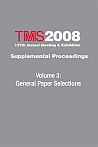 TMS 2008 Supp Proceed Vol 3 General (Paperback, Volume 3)