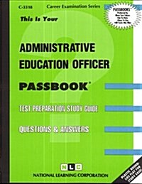 Administrative Education Officer: Passbooks Study Guide (Spiral)
