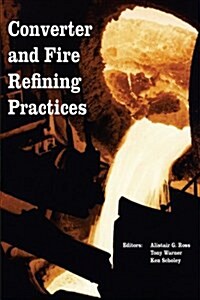 Converter and Fire Refining Practices (Paperback)