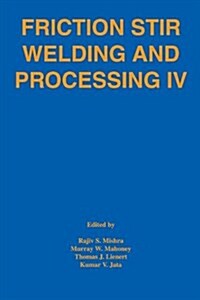 Friction Stir Welding and Processing IV (Paperback)