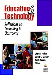 Education and Technology: Reflections on Computing in Classrooms (Hardcover)