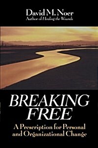 Breaking Free: A Prescription for Personal and Organizational Change (Paperback)