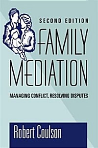 Family Mediation: Managing Conflict, Resolving Disputes (Hardcover, 2, Revised)